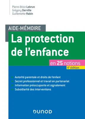 Aide-mémoire - La protection de l'enfance - 4e éd. - en 25 notions, en 25 notions