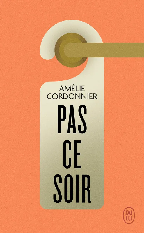 Livres Littérature et Essais littéraires Romans contemporains Francophones Pas ce soir Amélie Cordonnier