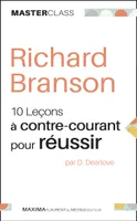 Richard Branson, Dix leçons à contre-courant pour réussir
