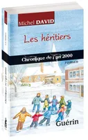 Chroniques québécoises, 4, Les héritiers - chronique de l'an 2000