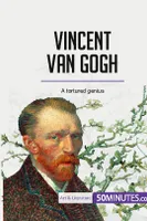 Vincent van Gogh, A tortured genius