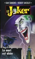 Les aventures du Joker., La mort est aisée