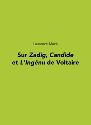 Sur Zadig, Candide et L'Ingénu de Voltaire