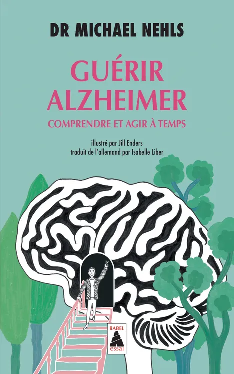Livres Santé et Médecine Médecine Généralités Guérir Alzheimer, Comprendre et agir à temps Jill Enders