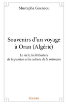Souvenirs d’un voyage à oran (algérie), Le récit, la littérature de la passion et la culture de la mémoire