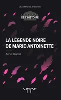 La légende noire de Marie-Antoinette