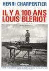 Il y a 100 ans, Louis Blériot - 25 juillet 1909-25 juillet 2009, 25 juillet 1909-25 juillet 2009