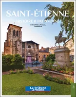 Saint-Etienne - Histoire et Patrimoine