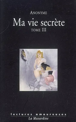 Tome III, Ma vie secrète - tome 3 (volume V et VI)