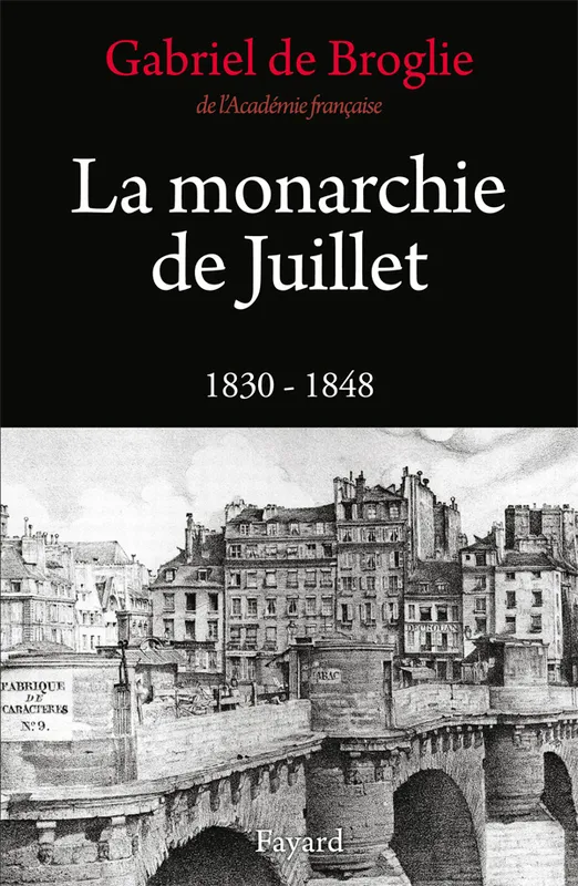 Livres Littérature et Essais littéraires Essais Littéraires et biographies La Monarchie de Juillet, 1830-1848 Gabriel de Broglie