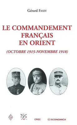Le commandement français en Orient - octobre 1915-novembre 1918, octobre 1915-novembre 1918