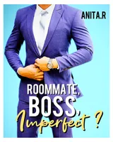 Roommate, Boss, Imperfect ?