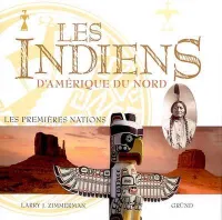 Les Indiens d'Amérique du Nord, [les premières nations]