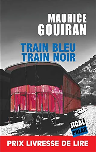 Livres Polar Policier et Romans d'espionnage Train bleu, train noir Gouiran, Maurice