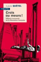 Crois ou meurs !, Histoire incorrecte de la révolution française