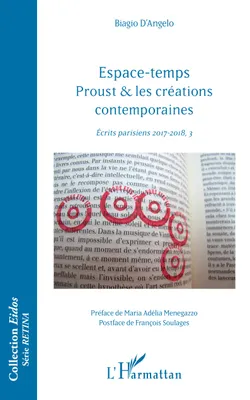 Écrits parisiens 2017-2018, 3, Espace-temps, Proust & les créations contemporaines - Ecrits parisiens 2017-2018, 3