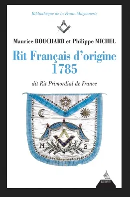 Rit Français d'origine 1785 : dit Rit Primordial de France