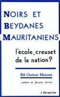 Noirs et Beydanes mauritaniens, L'école, creuset de la nation?