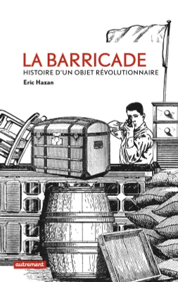 La Barricade, Histoire d’un objet révolutionnaire