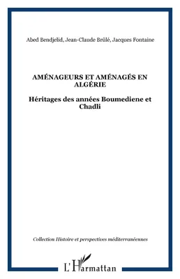 Aménageurs et aménagés en Algérie, Héritages des années Boumediene et Chadli