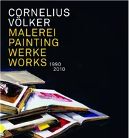 Cornelius Volker Paintings Works 1990 to 2010 /anglais/allemand