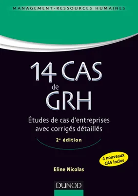 14 Cas de GRH - 2e éd. - Etudes de cas d'entreprises avec corrigés détaillés, Etudes de cas d'entreprises avec corrigés détaillés