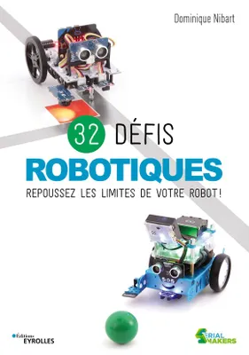 32 défis robotiques, Repoussez les limites de votre robot !