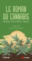 Le roman du cannabis - Origines, évolutions et usages