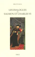 Les Dialogues de Salmon et Charles VI : Images du pouvoir et enjeux politiques