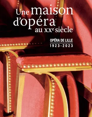 Opéra de Lille, 1923-2023, Une maison d'opéra au xxe siècle