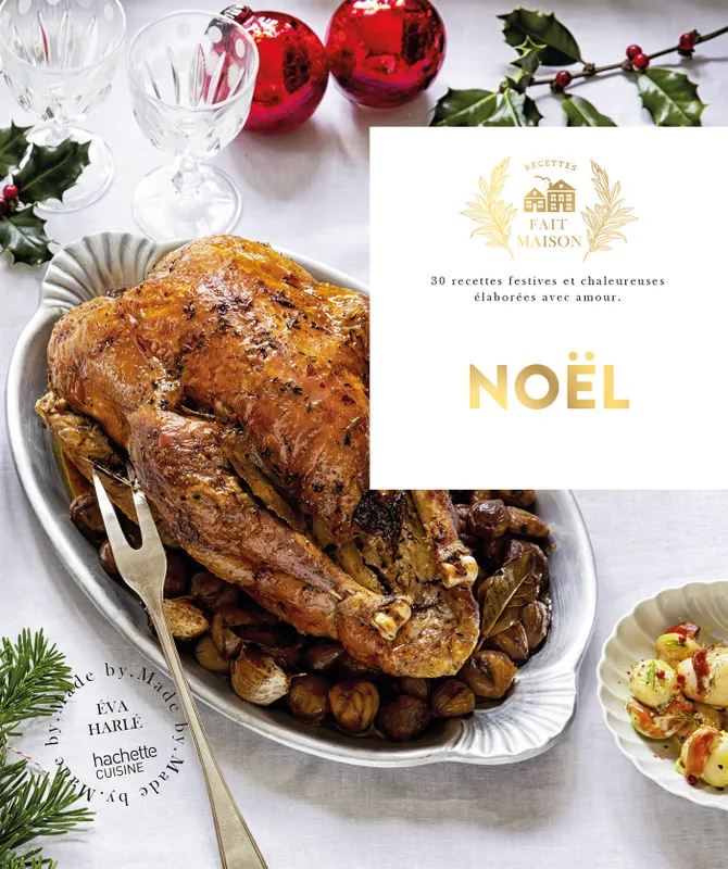 Livres Loisirs Gastronomie Cuisine Noël, 30 recettes festives et chaleureuses élaborées avec amour Eva Harlé