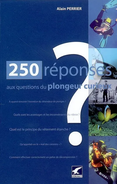 Livres Mer 250 REPONSES AUX QUESTIONS DU PLONGEUR CURIEUX Alain Perrier