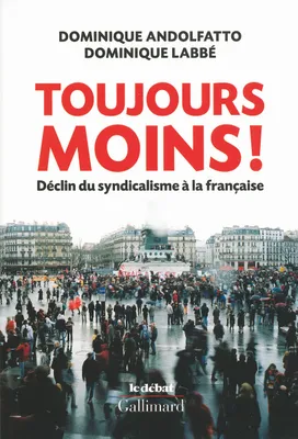 Toujours moins !, Déclin du syndicalisme à la française