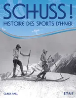 Schuss ! - histoire des sports d'hiver, histoire des sports d'hiver