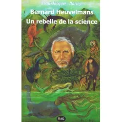 Livres Sciences et Techniques Essais scientifiques Bernard Heuvelmans - Un Rebelle de la Science Jean-Jacques Barloy
