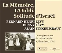 CD / LEVY, BERNARD-HENRI  / La mémoire, l'oubli, solitude d'Israël