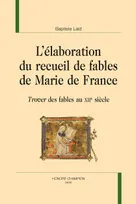 L'élaboration du recueil de fables de Marie de France, Trover des fables au xiie siècle
