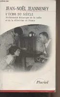 L'écho du siècle, Dictionnaire historique de la radio et de la télévision en France