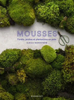 Mousse, L'art de cultiver la mousse en forêt, en jardin, en pots