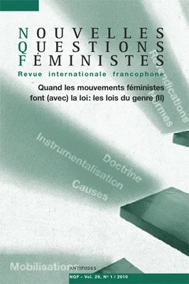 Nouvelles Questions Féministes, vol. 29(1)/2010, Quand les mouvements féministes font (avec) la loi : les lois du genre (II)