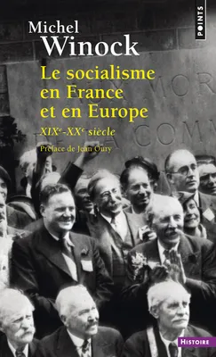 Le Socialisme en France et en Europe, (XIXe-XXe siècle)