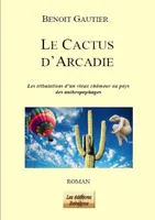 Le cactus d'Arcadie, Les tribulations d'un vieux chômeur au pays des anthropophages