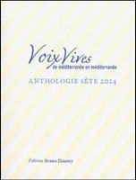 Voix vives de Mediterranee en mediterranee : Anthologie Sete 2014