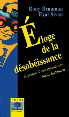 Eloge de la désobéissance - Poche, A propos d'un « spécialiste » : Adolf Eichmann