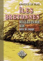 Iles bretonnes - Belle-Ile-en-Mer, Sein (notes de voyage) — 2e édition, Belle-Île, Sein