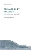 Bernard Huet au Japon, Architectures et jardins zen.