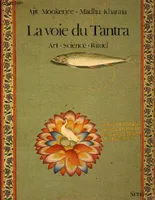 La Voie du tantra. Art, science, rituel, art, science, rituel