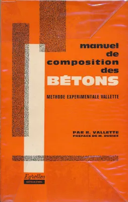 Manuel de composition des Bétons. Méthode expérimentale Vallette