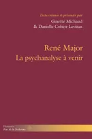René Major - La psychanalyse à venir