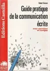 Guide pratique de la communication écrite, toutes classes des lycées professionnels et collèges...